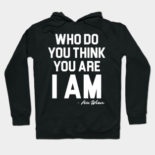 Who Do You Think You Are I Am - Pete Weber Hoodie